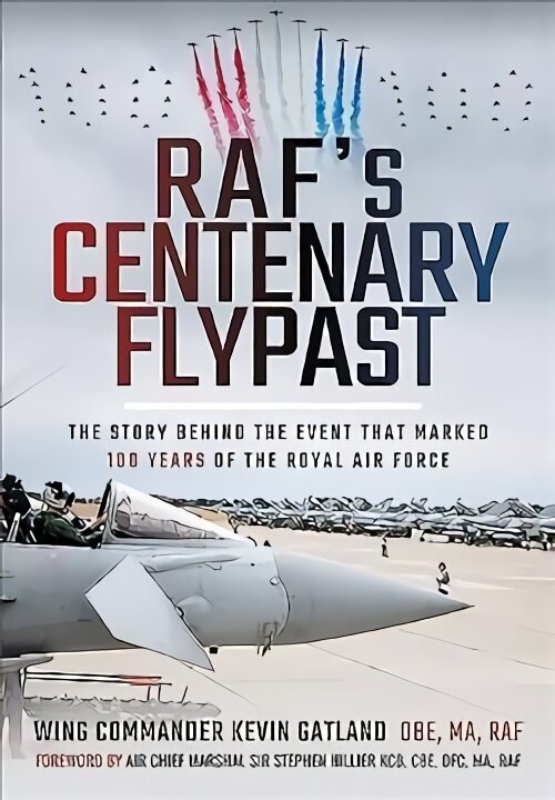 RAF's Centenary Flypast: The Story Behind the Event that Marked 100 Years of the Royal Air Force hind ja info | Ühiskonnateemalised raamatud | kaup24.ee