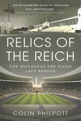 Relics of the Reich: The Buildings The Nazis Left Behind hind ja info | Ajalooraamatud | kaup24.ee