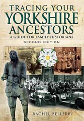 Tracing Your Yorkshire Ancestors: A Guide for Family Historians: A Guide for Family Historians 2nd Revised edition hind ja info | Tervislik eluviis ja toitumine | kaup24.ee