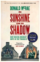 In Sunshine or in Shadow: Shortlisted for the William Hill Sports Book of the Year Prize цена и информация | Биографии, автобиогафии, мемуары | kaup24.ee