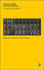 Economics of Arrival: Ideas for a Grown-Up Economy цена и информация | Книги по экономике | kaup24.ee