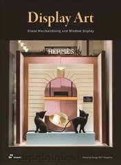 Display Art: Visual Merchandising and Window Display: Visual Merchandising and Window Display цена и информация | Книги об искусстве | kaup24.ee