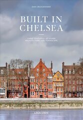 Built in Chelsea: Two Millennia of Architecture and Townscape цена и информация | Книги по архитектуре | kaup24.ee