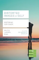 Distorted images of Self (Lifebuilder Study Guides): Restoring our Vision hind ja info | Usukirjandus, religioossed raamatud | kaup24.ee