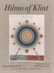 Hilma af Klint Catalogue Raisonne Volume V: Geometric Series and Other Works 1917-1920: Catalogue Raisonne Volume V цена и информация | Книги об искусстве | kaup24.ee