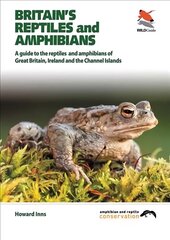 Britain`s Reptiles and Amphibians: A Guide to the Reptiles and Amphibians of Great Britain, Ireland and the Channel Islands hind ja info | Tervislik eluviis ja toitumine | kaup24.ee