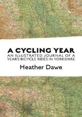 Cycling Year: An illustrated journal of a year's bicycle rides in Yorkshire hind ja info | Tervislik eluviis ja toitumine | kaup24.ee