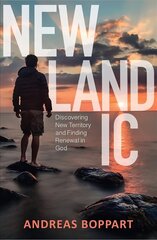 Newlandic: Discovering New Territory and Finding Renewal in God New edition цена и информация | Духовная литература | kaup24.ee
