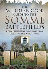 Middlebrook Guide to the Somme Battlefields: A Comprehensive Coverage from Crecy to the World Wars hind ja info | Ajalooraamatud | kaup24.ee