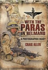 With the Paras in Helmand: A Photographic Diary hind ja info | Ajalooraamatud | kaup24.ee