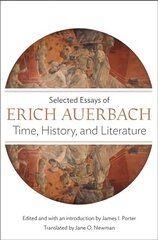 Time, History, and Literature: Selected Essays of Erich Auerbach hind ja info | Luule | kaup24.ee