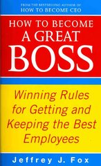 How To Become A Great Boss: Winning rules for getting and keeping the best employees hind ja info | Eneseabiraamatud | kaup24.ee