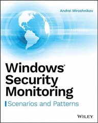 Windows Security Monitoring - Scenarios and Patterns: Scenarios and Patterns hind ja info | Majandusalased raamatud | kaup24.ee