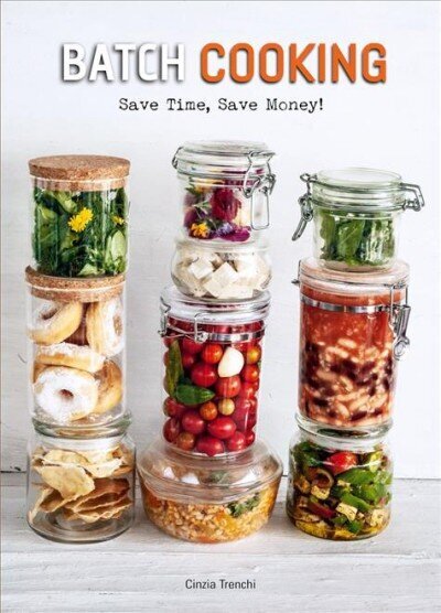 Batch Cooking: Save Time, Save Money! hind ja info | Retseptiraamatud  | kaup24.ee