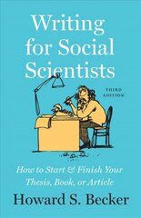 Writing for Social Scientists, Third Edition: How to Start and Finish Your Thesis, Book, or Article, with a Chapter by Pamela Richards 3rd edition цена и информация | Пособия по изучению иностранных языков | kaup24.ee