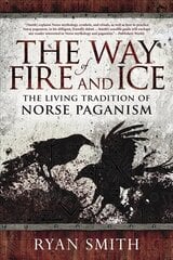 Way of Fire and Ice: The Living Tradition of Norse Paganism hind ja info | Eneseabiraamatud | kaup24.ee