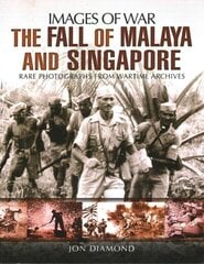 Fall of Malaya and Singapore: Images of War hind ja info | Ajalooraamatud | kaup24.ee