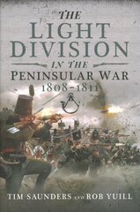 Light Division in the Peninsular War, 1808-1811 цена и информация | Исторические книги | kaup24.ee