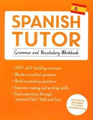 Spanish Tutor: Grammar and Vocabulary Workbook (Learn Spanish with Teach Yourself): Advanced beginner to upper intermediate course цена и информация | Пособия по изучению иностранных языков | kaup24.ee