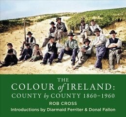 Colour of Ireland: County by County 1860-1960 цена и информация | Книги по фотографии | kaup24.ee