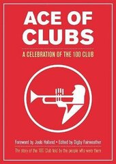 Ace of Clubs: A Celebration of the 100 Club цена и информация | Книги об искусстве | kaup24.ee