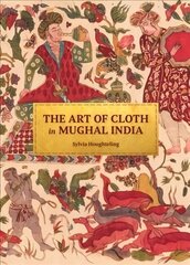 Art of Cloth in Mughal India hind ja info | Kunstiraamatud | kaup24.ee