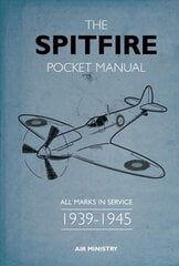 Spitfire Pocket Manual: 1939-1945 hind ja info | Ühiskonnateemalised raamatud | kaup24.ee