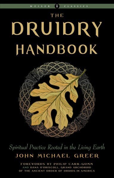 Druidry Handbook: Spiritual Practice Rooted in the Living Earth Weiser Classics цена и информация | Eneseabiraamatud | kaup24.ee