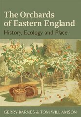 Orchards of Eastern England: History, ecology and place hind ja info | Ühiskonnateemalised raamatud | kaup24.ee