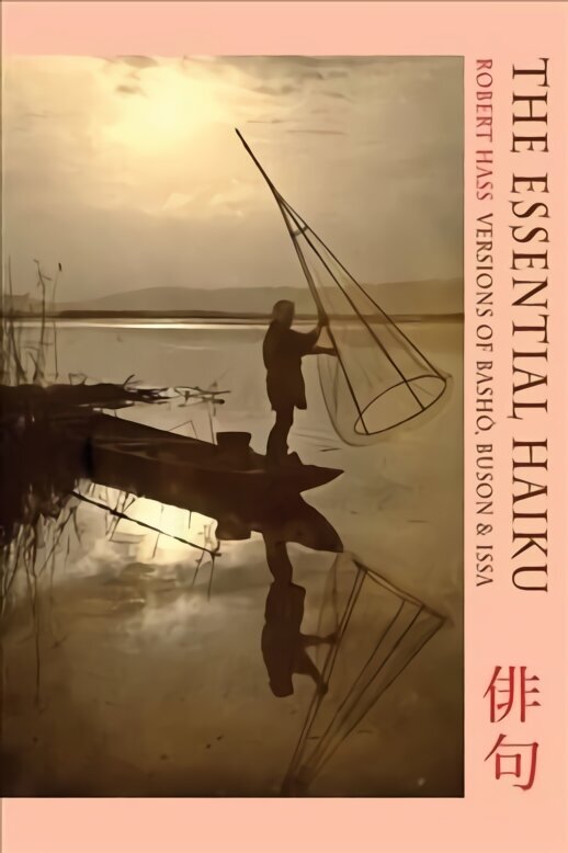 Essential Haiku: Versions of Basho, Buson and Issa First UK edition of title previously published in the US hind ja info | Luule | kaup24.ee