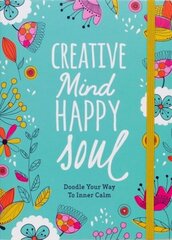 Creative Mind Happy Soul Journal: Doodle Your Way to Inner Calm цена и информация | Книги о питании и здоровом образе жизни | kaup24.ee