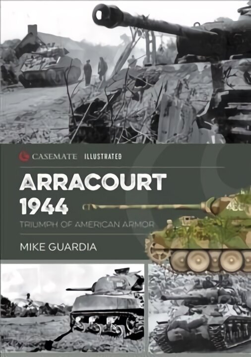 Arracourt 1944: Triumph of American Armor цена и информация | Ajalooraamatud | kaup24.ee