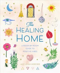 Healing Home: A Room-by-Room Guide to Positive Vibes цена и информация | Самоучители | kaup24.ee