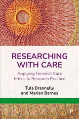 Researching with Care: Applying Feminist Care Ethics to Research Practice цена и информация | Энциклопедии, справочники | kaup24.ee