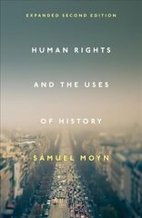 Human Rights and the Uses of History: Expanded Second Edition цена и информация | Книги по социальным наукам | kaup24.ee