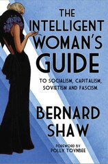 Intelligent Woman's Guide: To Socialism, Capitalism, Sovietism and Fascism hind ja info | Ühiskonnateemalised raamatud | kaup24.ee