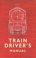 Train Driver's Manual цена и информация | Энциклопедии, справочники | kaup24.ee