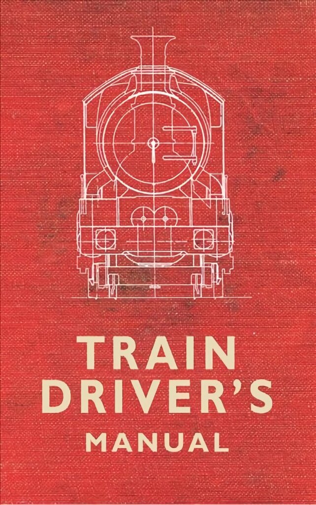 Train Driver's Manual hind ja info | Entsüklopeediad, teatmeteosed | kaup24.ee