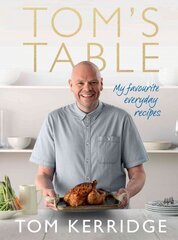 Tom's Table: My Favourite Everyday Recipes hind ja info | Retseptiraamatud | kaup24.ee