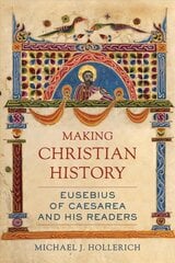 Making Christian History: Eusebius of Caesarea and His Readers цена и информация | Духовная литература | kaup24.ee