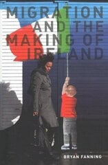 Migration and the Making of Ireland hind ja info | Ühiskonnateemalised raamatud | kaup24.ee