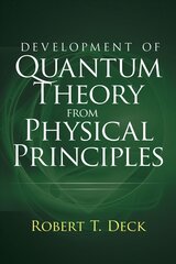 Development of Quantum Theory from Physical Principles hind ja info | Majandusalased raamatud | kaup24.ee