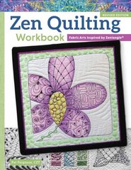 Zen Quilting Workbook, Revised Edition: Fabric Arts Inspired by Zentangle(R) Revised edition цена и информация | Книги о питании и здоровом образе жизни | kaup24.ee