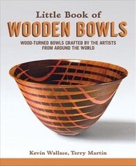 Little Book of Wooden Bowls: Wood-Turned Bowls Crafted by Master Artists from Around the World цена и информация | Книги об искусстве | kaup24.ee