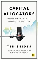 Capital Allocators: How the world's elite money managers lead and invest hind ja info | Majandusalased raamatud | kaup24.ee