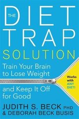 Diet Trap Solution: Train Your Brain to Lose Weight and Keep It Off for Good hind ja info | Eneseabiraamatud | kaup24.ee