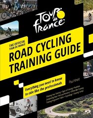 Official Tour de France Road Cycling Training Guide цена и информация | Книги о питании и здоровом образе жизни | kaup24.ee