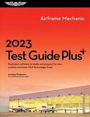 2023 Airframe Mechanic Test Guide Plus: Book Plus Software to Study and Prepare for Your Aviation Mechanic FAA Knowledge Exam 2023 ed. цена и информация | Энциклопедии, справочники | kaup24.ee