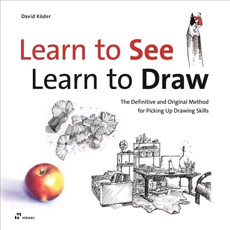 Learn to See, Learn to Draw: The Definitive and Original Method for Picking Up Drawing Skills: The Definitive and Original Method for Picking Up Drawing Skills hind ja info | Kunstiraamatud | kaup24.ee