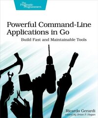 Powerful Command-Line Applications in Go: Build Fast and Maintainable Tools цена и информация | Книги по экономике | kaup24.ee